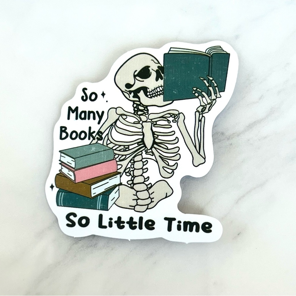 5/$10 Waterproof Vinyl Stickers Skeleton So Many Books So Little Time Book Pile